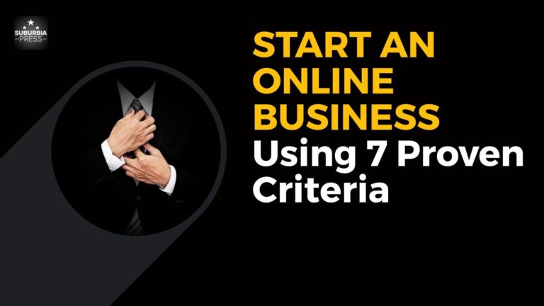 Start an Online Business Using 7 Proven Criteria