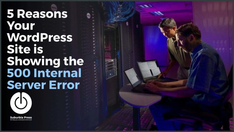 5 Reasons Your WordPress Site is Showing the 500 Internal Server Error