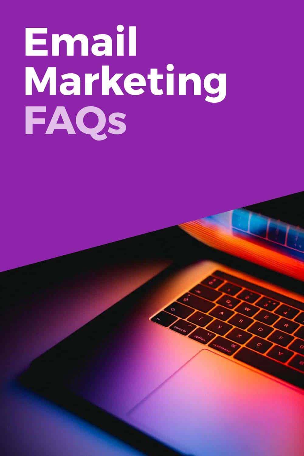 17 Email Marketing FAQs