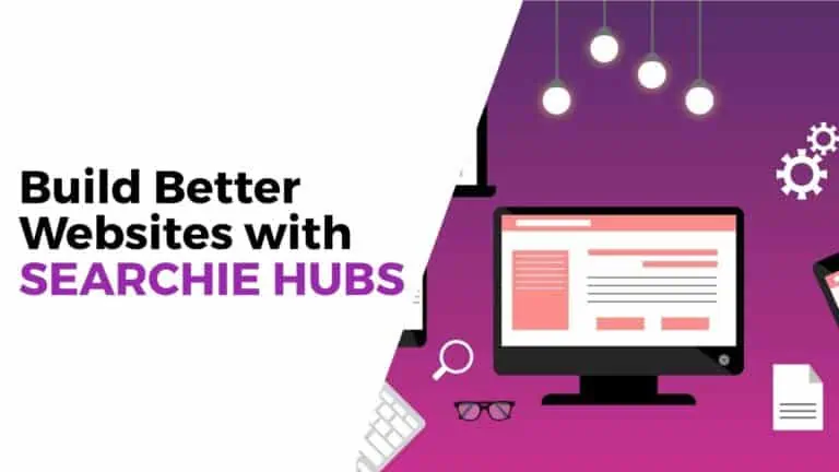 How Searchie Hubs Can Help You Build a Better Website